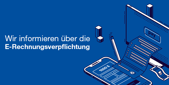 Die E-Rechnung ist jetzt Pflicht – unsere Lösung für Sie!